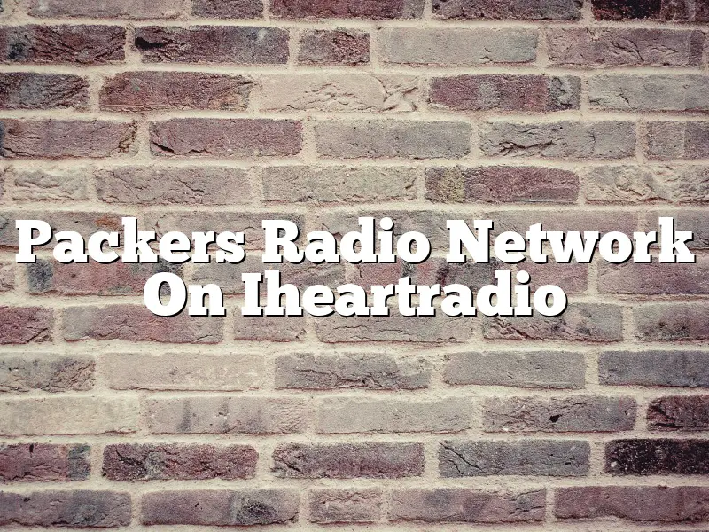 Packers Radio Network On Iheartradio
