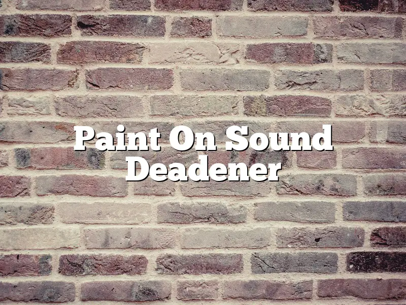 Paint On Sound Deadener