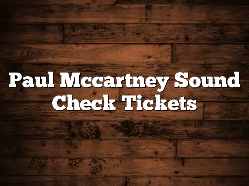 Paul Mccartney Sound Check Tickets