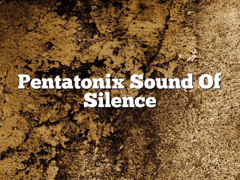 Pentatonix Sound Of Silence
