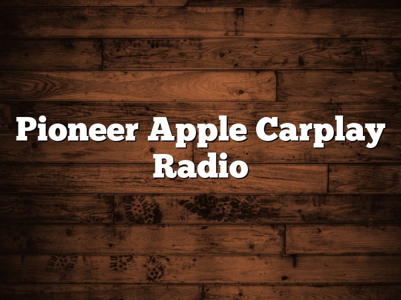 Pioneer Apple Carplay Radio