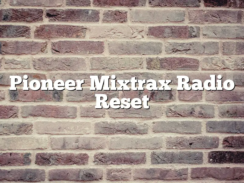 Pioneer Mixtrax Radio Reset