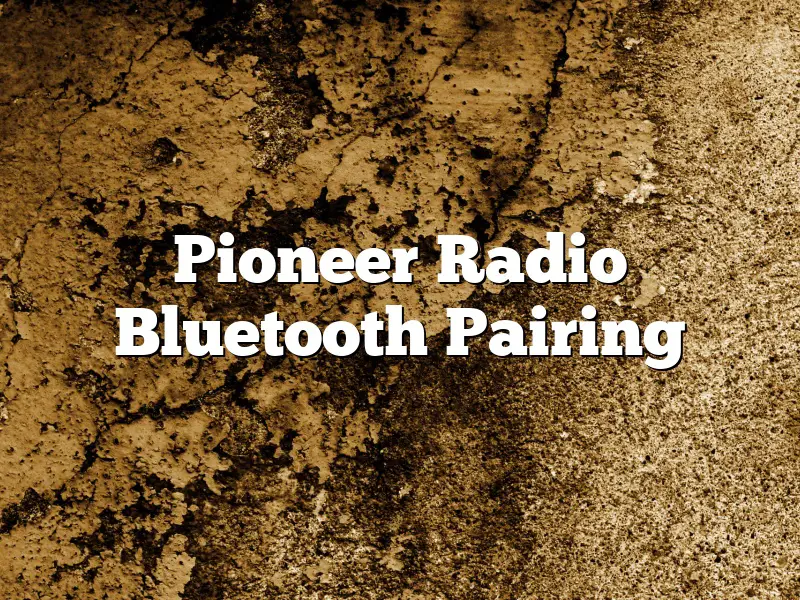 Pioneer Radio Bluetooth Pairing