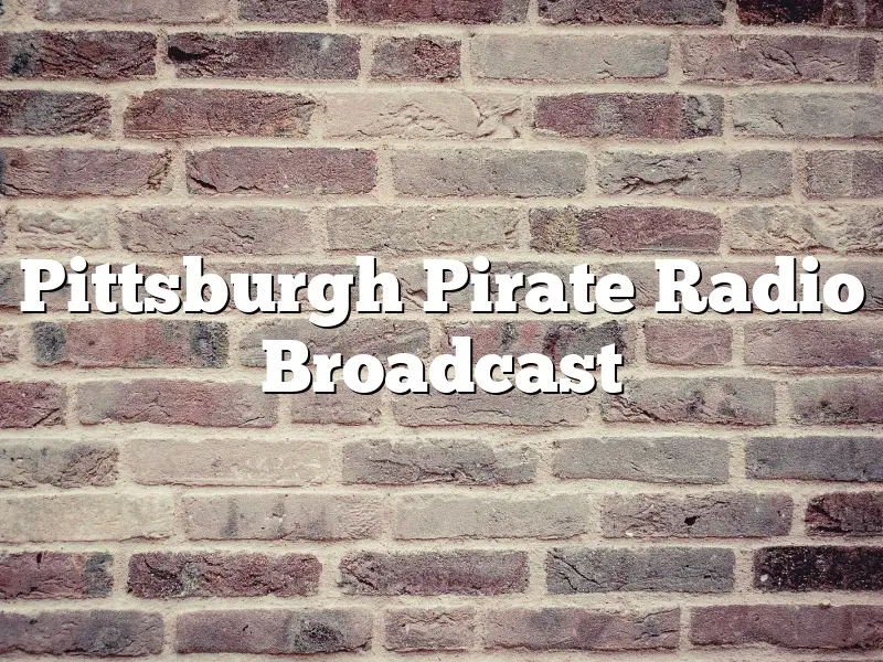 Pittsburgh Pirate Radio Broadcast