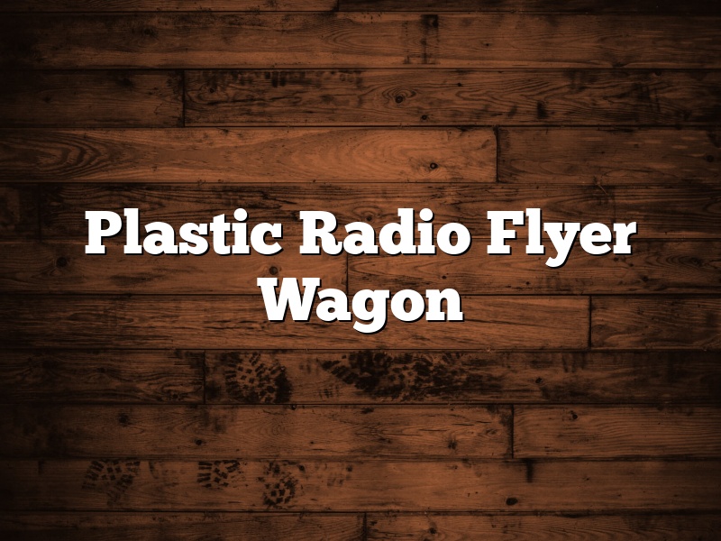 Plastic Radio Flyer Wagon