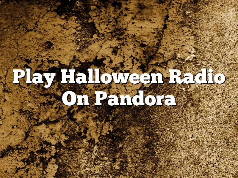 Play Halloween Radio On Pandora