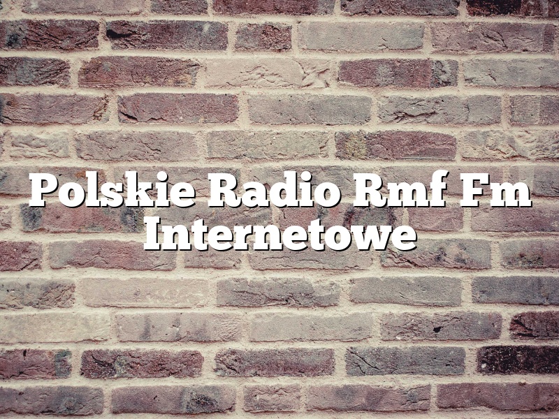 Polskie Radio Rmf Fm Internetowe