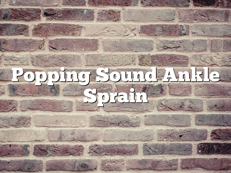 Popping Sound Ankle Sprain