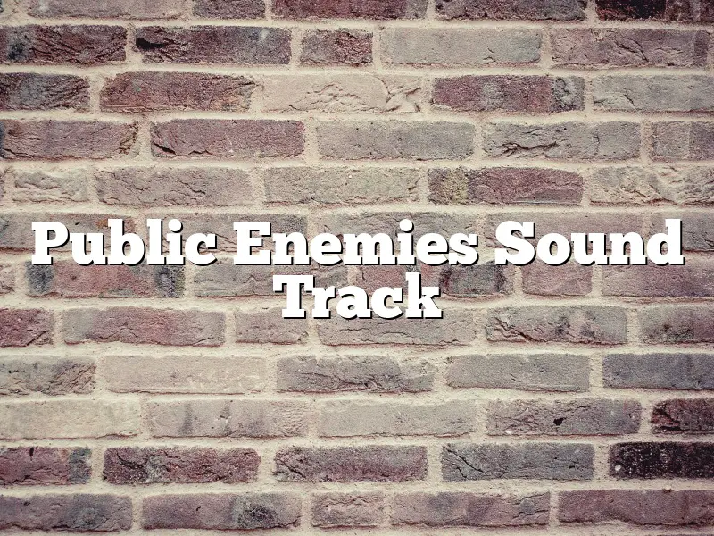 Public Enemies Sound Track