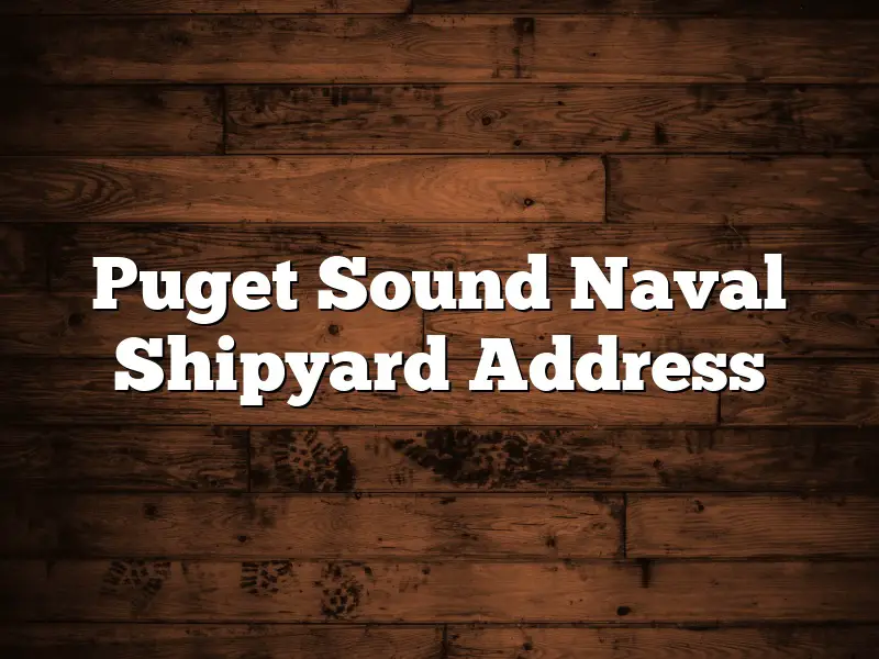 Puget Sound Naval Shipyard Address