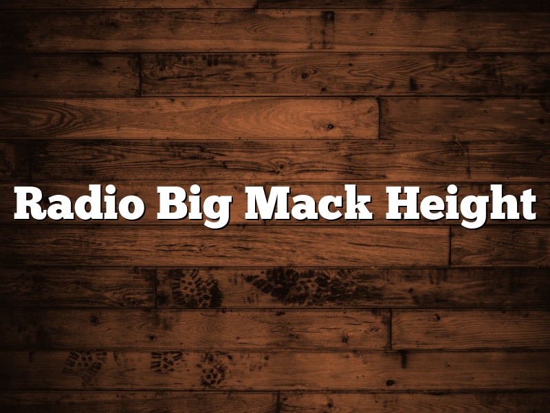 Radio Big Mack Height
