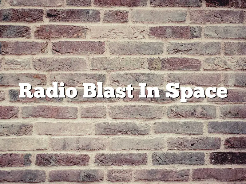 Radio Blast In Space