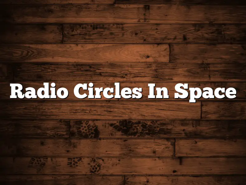 Radio Circles In Space