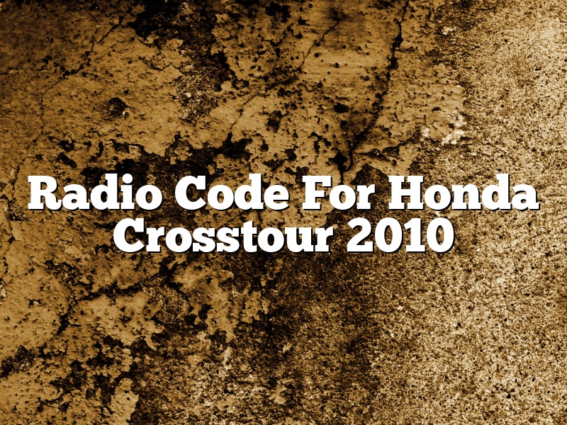 Radio Code For Honda Crosstour 2010
