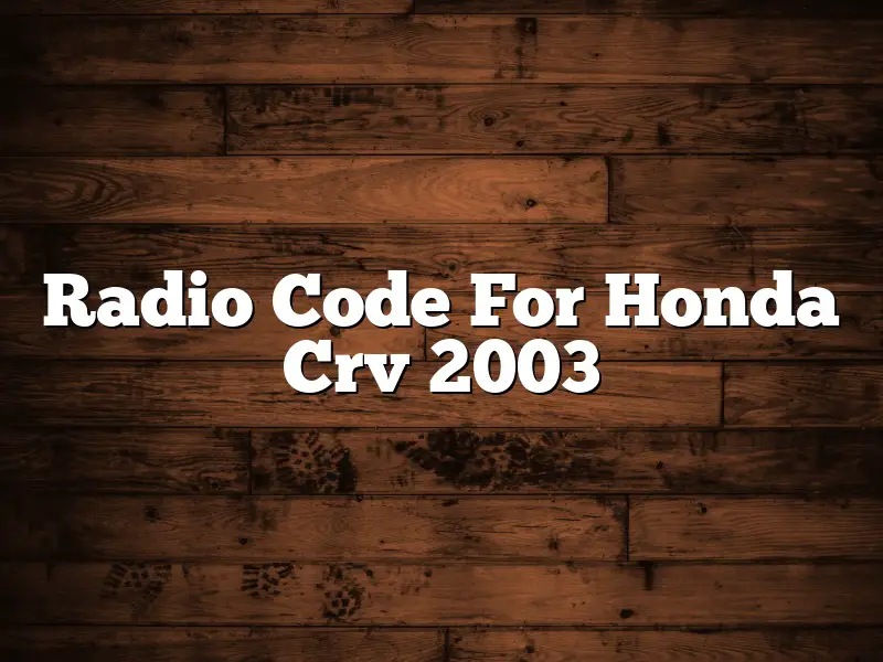 Radio Code For Honda Crv 2003