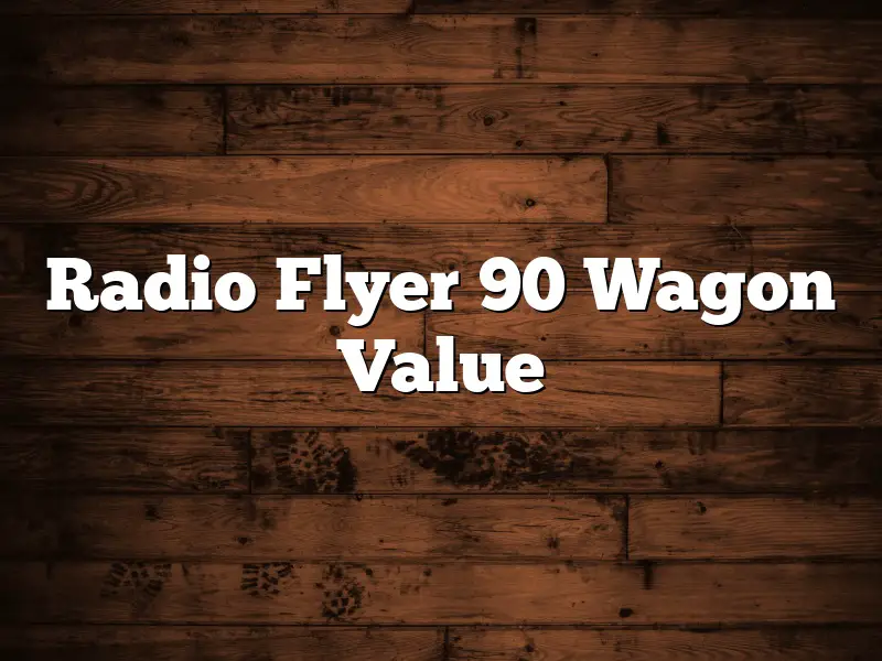 Radio Flyer 90 Wagon Value