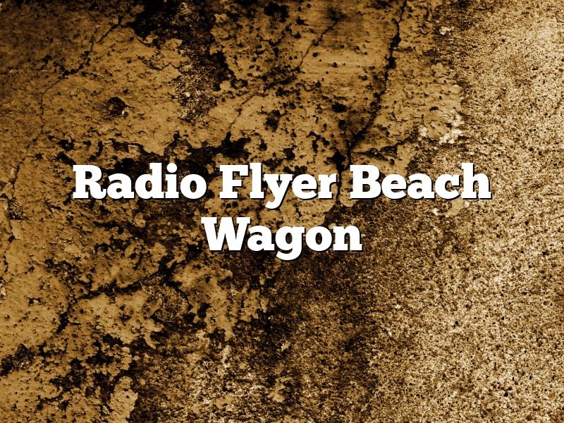 Radio Flyer Beach Wagon