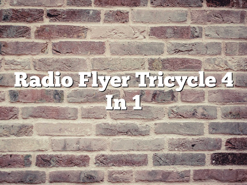 Radio Flyer Tricycle 4 In 1