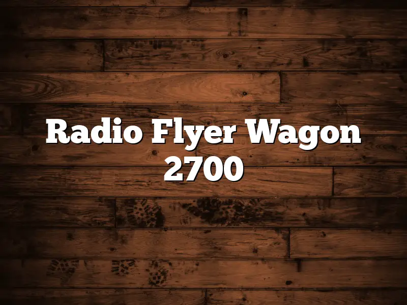 Radio Flyer Wagon 2700