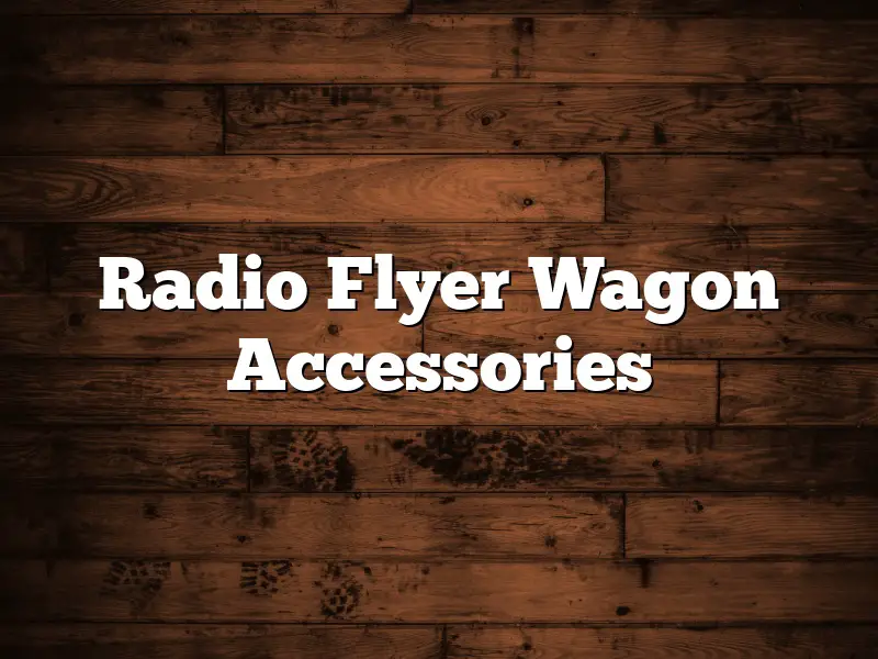 Radio Flyer Wagon Accessories
