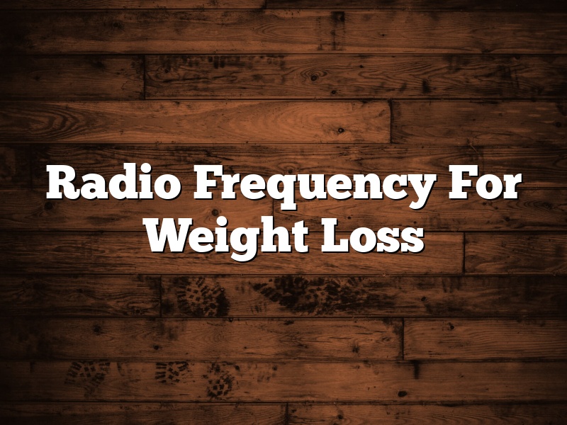 Radio Frequency For Weight Loss