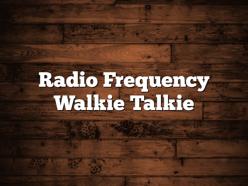 Radio Frequency Walkie Talkie