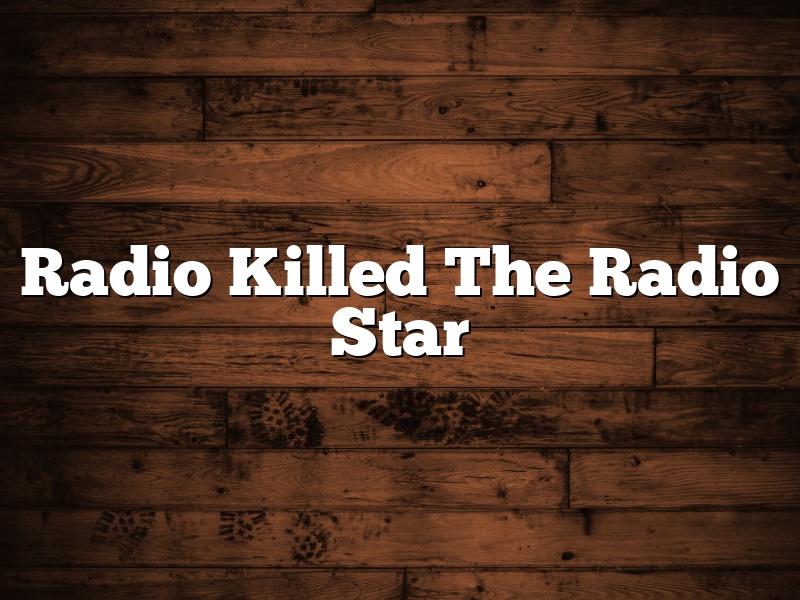 Radio Killed The Radio Star