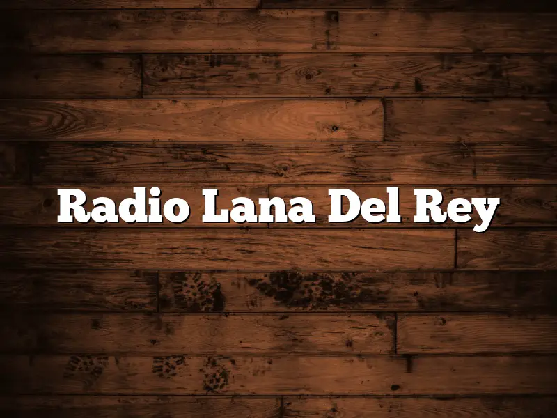 Radio Lana Del Rey