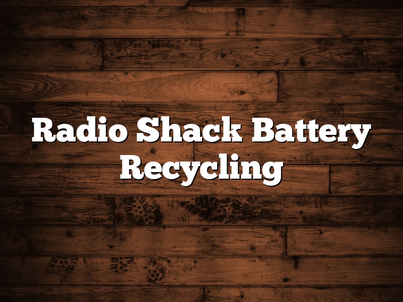 Radio Shack Battery Recycling