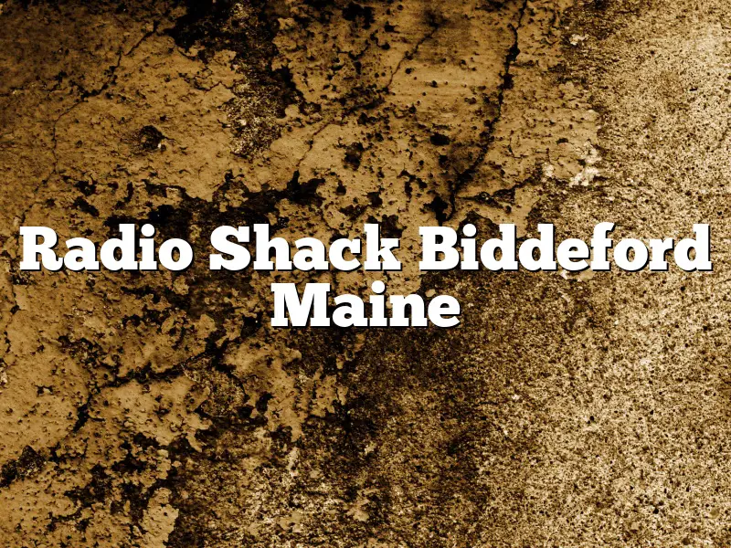 Radio Shack Biddeford Maine