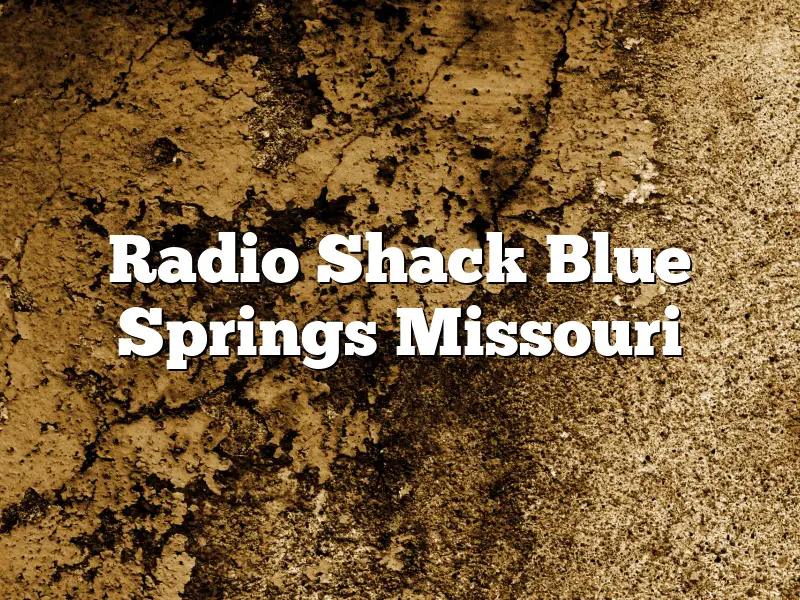 Radio Shack Blue Springs Missouri