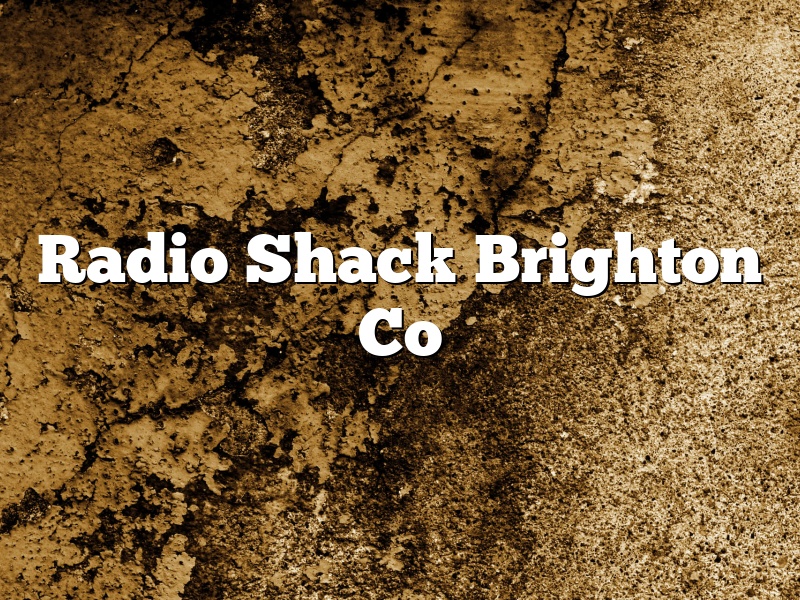 Radio Shack Brighton Co