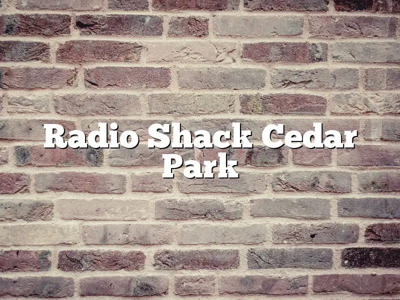 Radio Shack Cedar Park