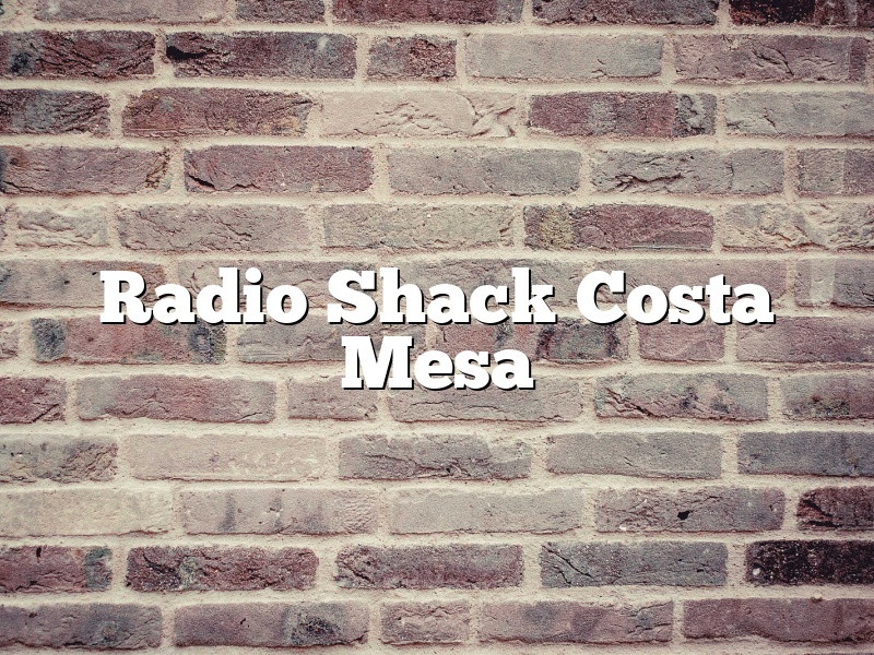 Radio Shack Costa Mesa