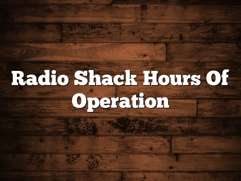 Radio Shack Hours Of Operation