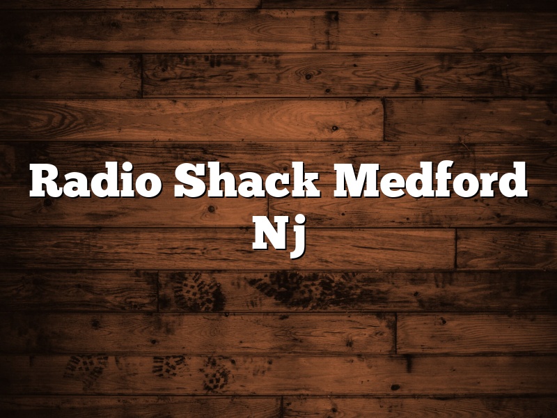 Radio Shack Medford Nj