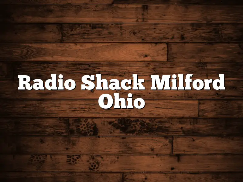 Radio Shack Milford Ohio