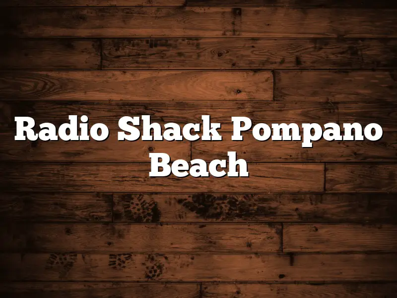 Radio Shack Pompano Beach