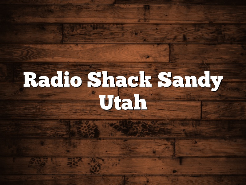 Radio Shack Sandy Utah