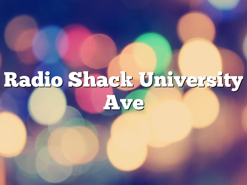 Radio Shack University Ave