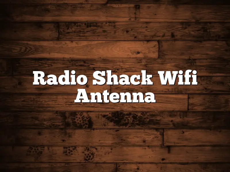 Radio Shack Wifi Antenna