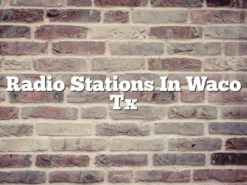 Radio Stations In Waco Tx