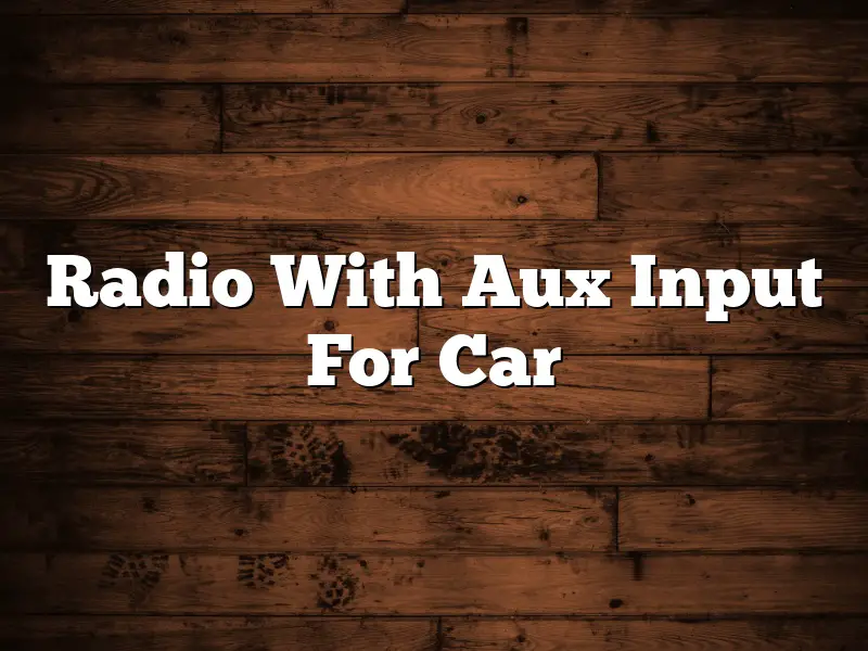 Radio With Aux Input For Car