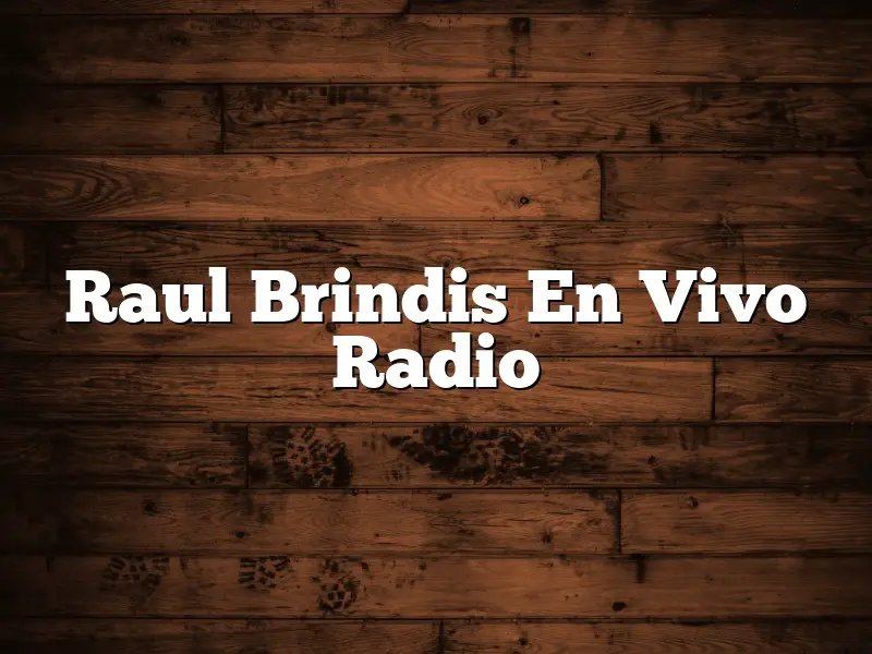 Raul Brindis En Vivo Radio
