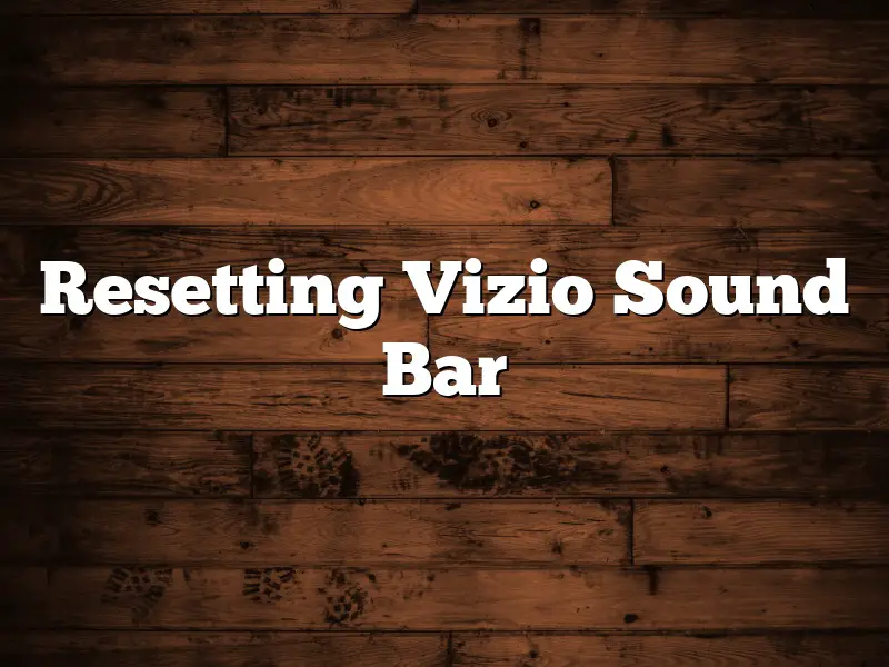 Resetting Vizio Sound Bar