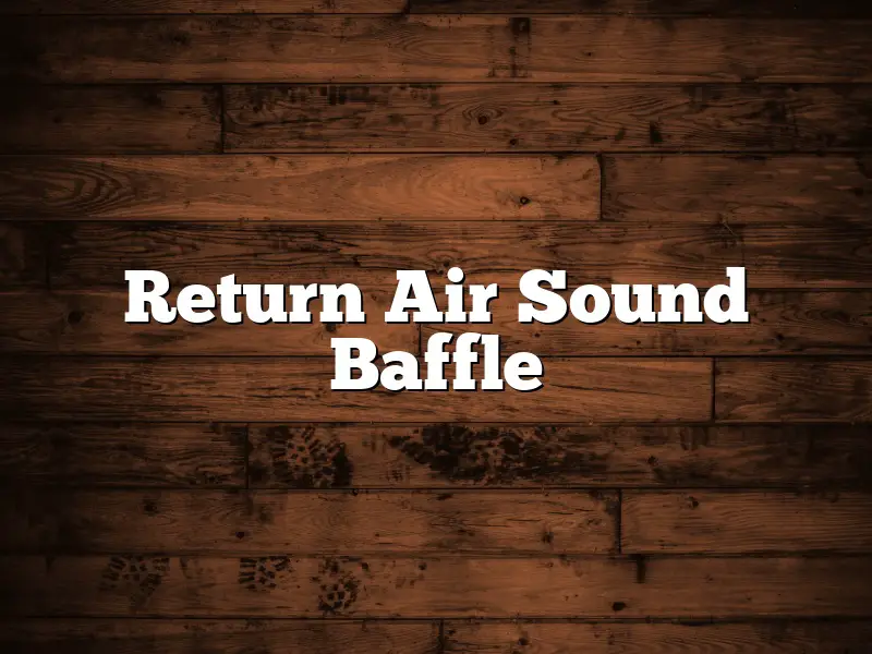 Return Air Sound Baffle