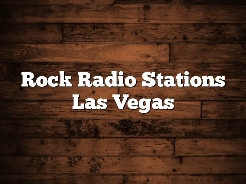 Rock Radio Stations Las Vegas