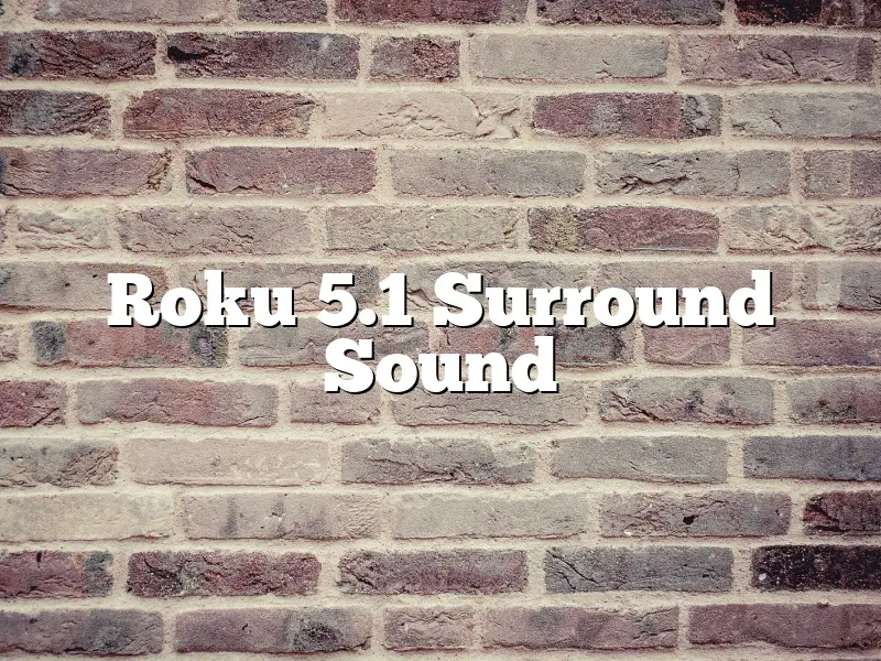 Roku 5.1 Surround Sound