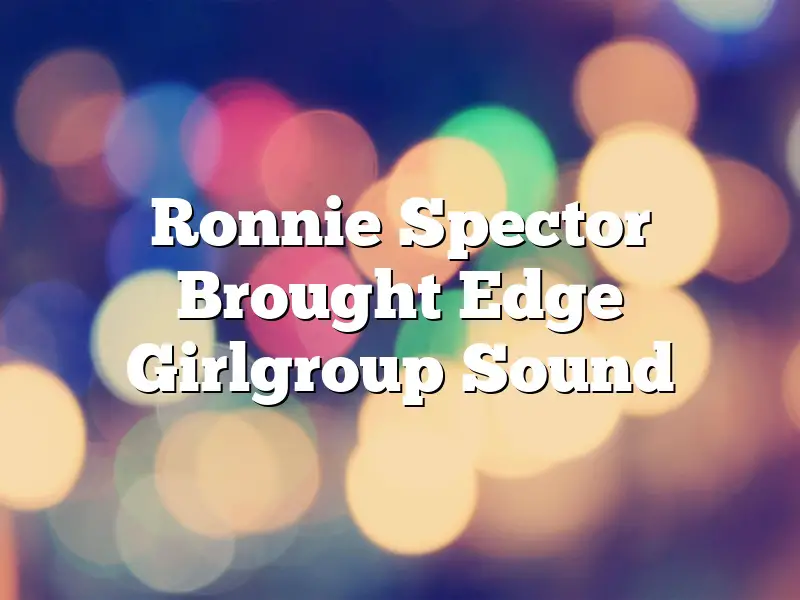 Ronnie Spector Brought Edge Girlgroup Sound