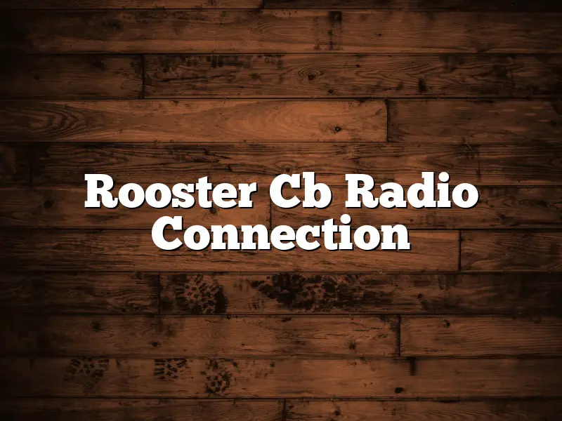 Rooster Cb Radio Connection